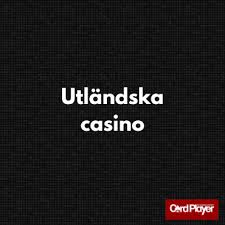 Utländska Casino Sidor En Guide till Online Spel 535054502