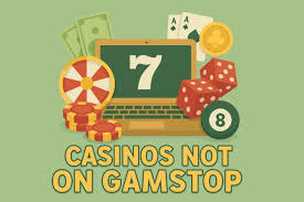 Exploring Casinos Not Registered on Gamstop -1879331559